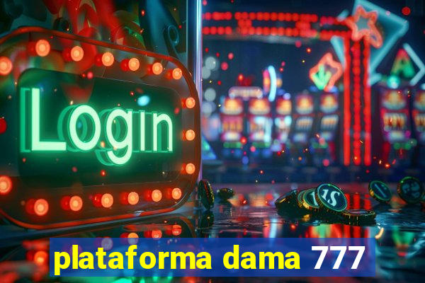 plataforma dama 777